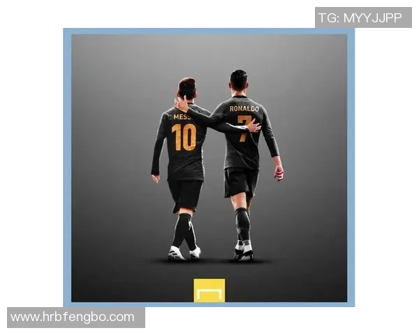 从梅西到C罗:探索足球成熟球星如何塑造时代传奇与未来发展 从梅西到C罗:探索足球成熟球星如何塑造时代传奇与未来发展